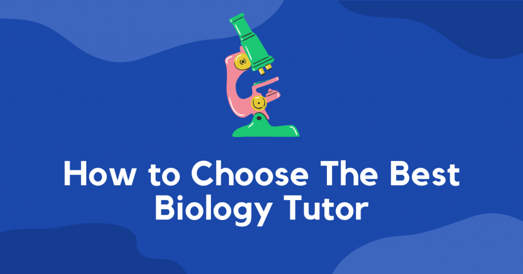 How to Choose the Best Biology Tutor